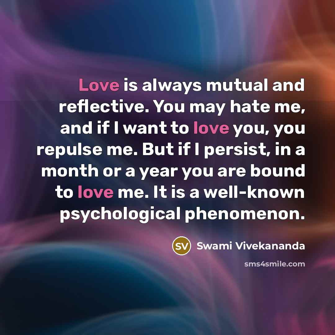 “Love is always mutual and reflective. You may hate me,…” quote by Swami Vivekananda
