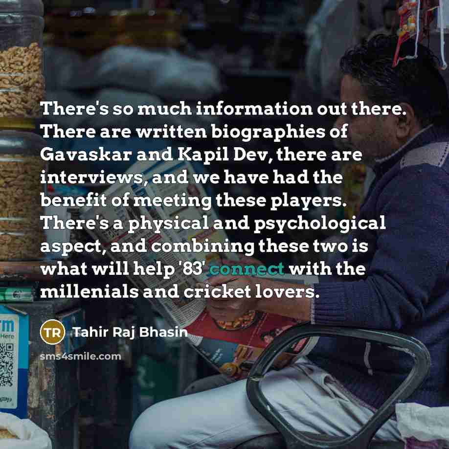 “There's so much information out there. There are written biographies…” quote by Tahir Raj Bhasin