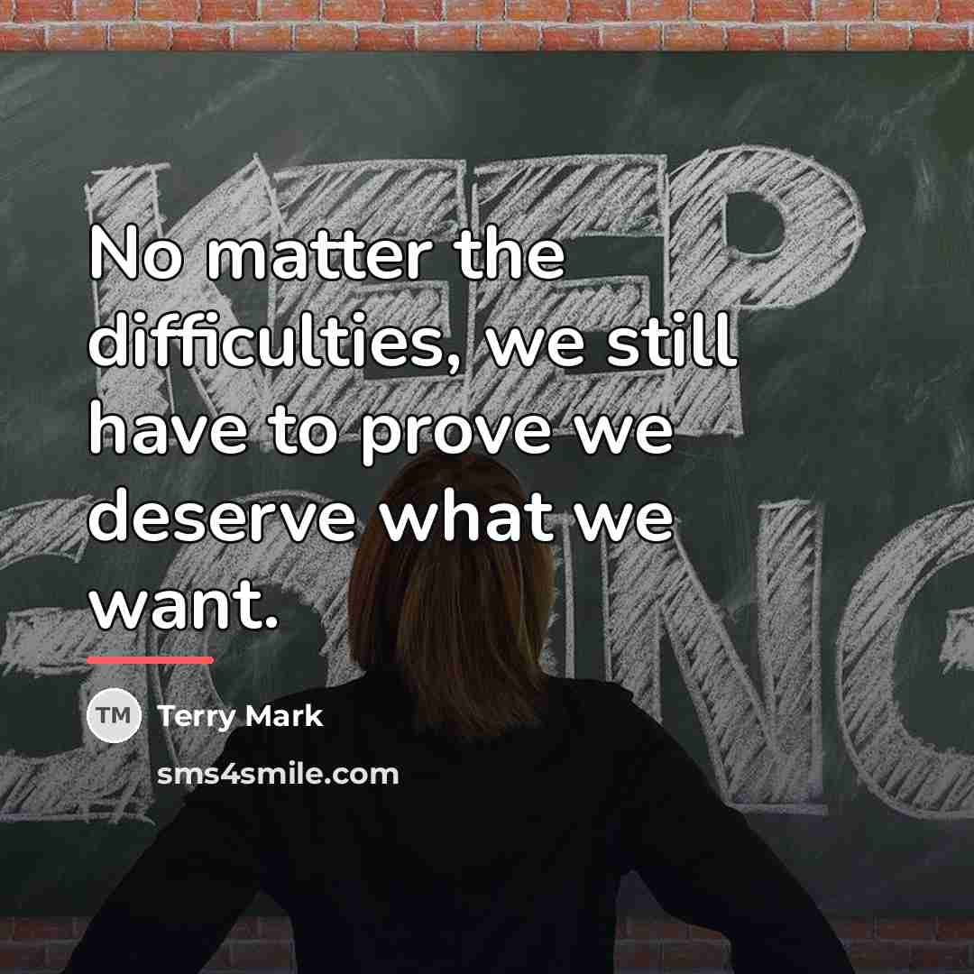 “No matter the difficulties, we still have to prove we…” quote by Terry Mark