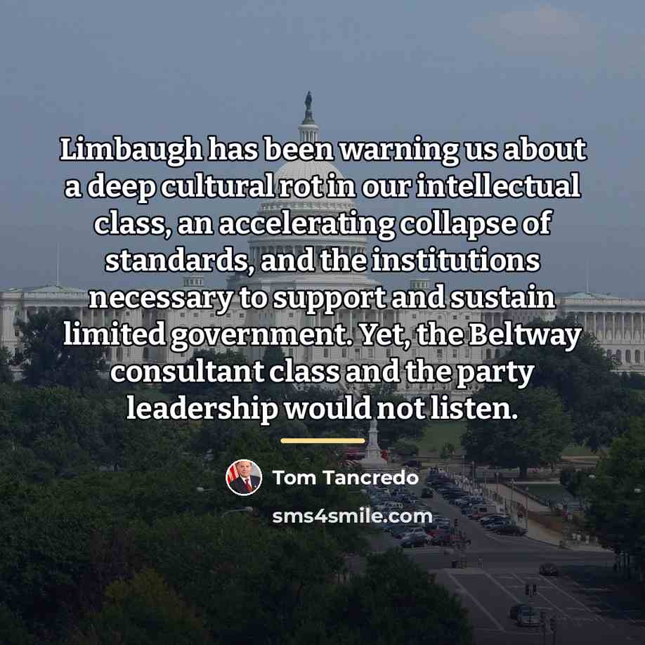 “Limbaugh has been warning us about a deep cultural rot…” quote by Tom Tancredo