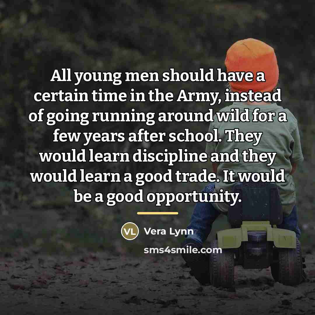 “All young men should have a certain time in the…” quote by Vera Lynn