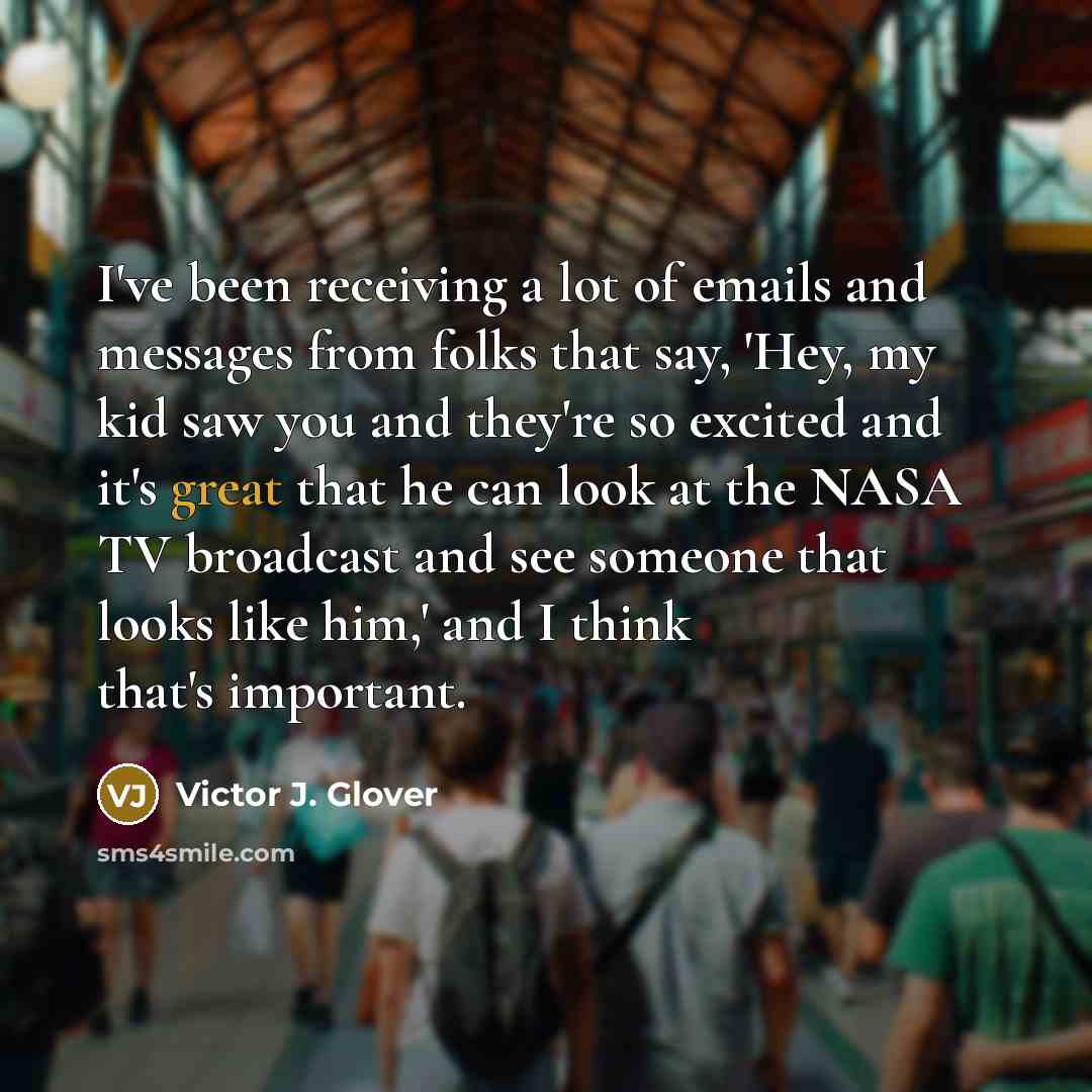“I've been receiving a lot of emails and messages from…” quote by Victor J. Glover
