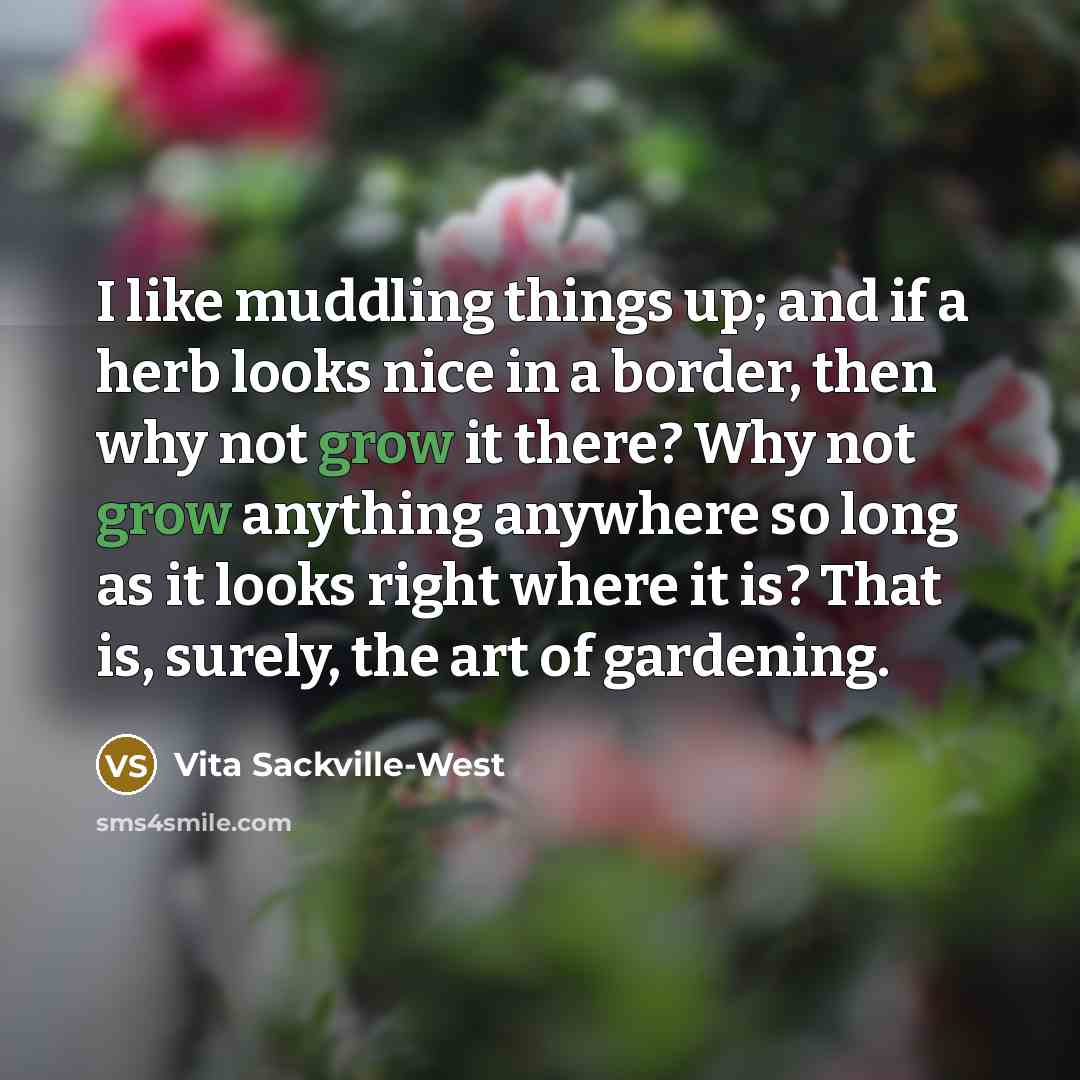 “I like muddling things up; and if a herb looks…” quote by Vita Sackville-West