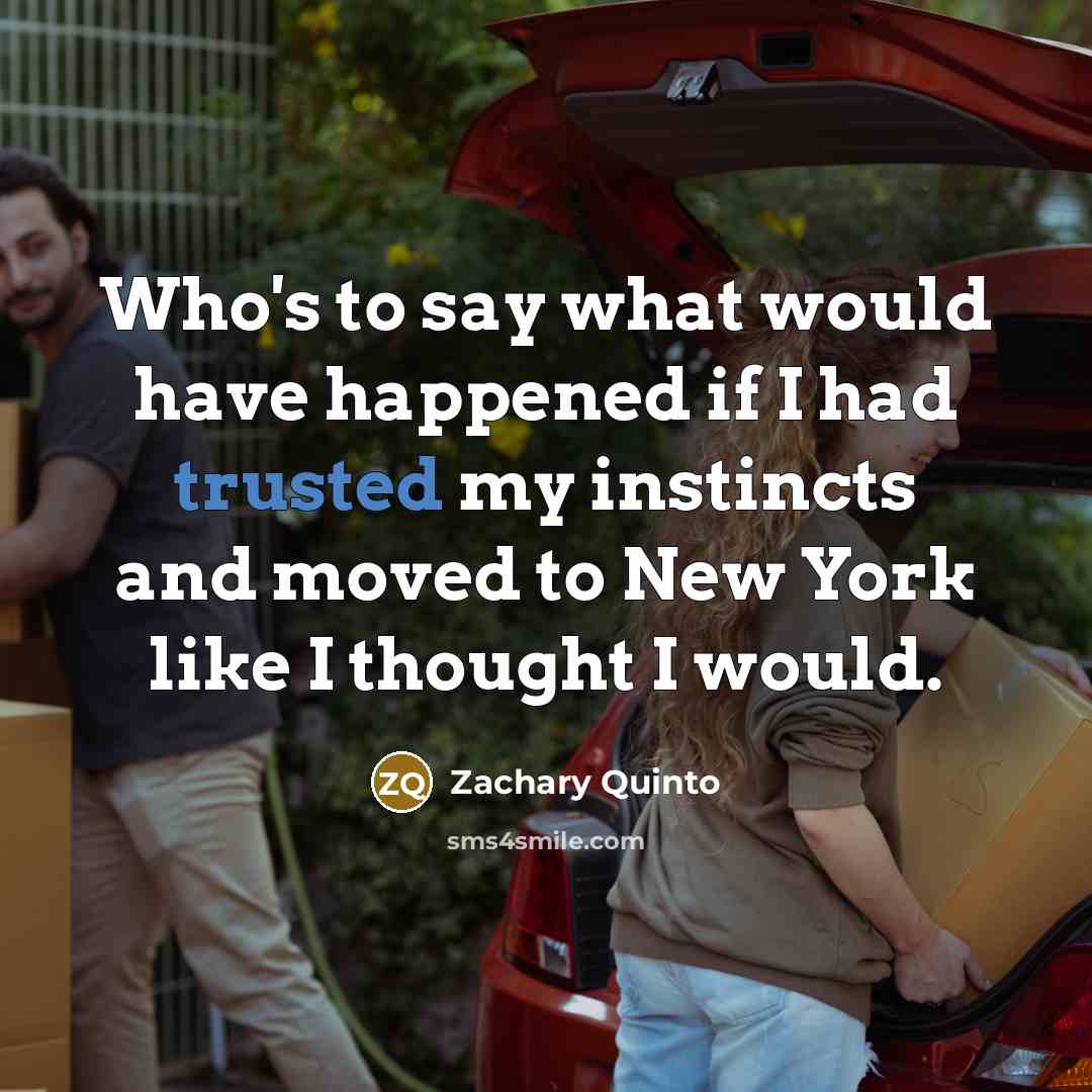 “Who's to say what would have happened if I had…” quote by Zachary Quinto