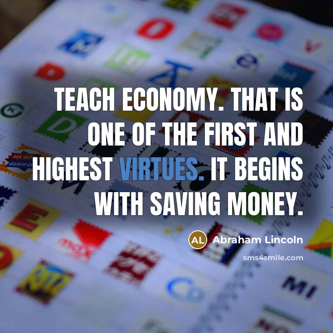 “Teach economy. That is one of the first and highest…” quote by Abraham Lincoln