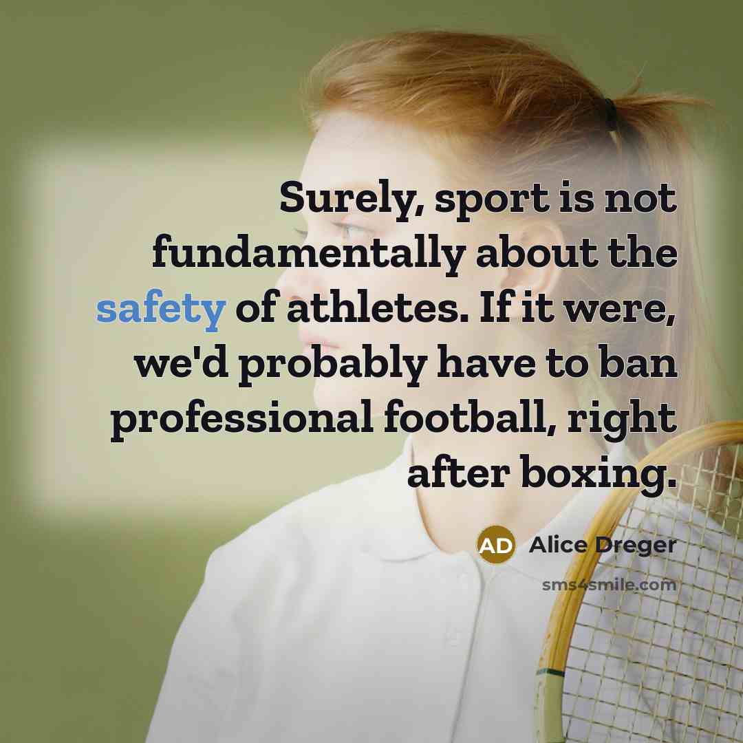 “Surely, sport is not fundamentally about the safety of athletes.…” quote by Alice Dreger