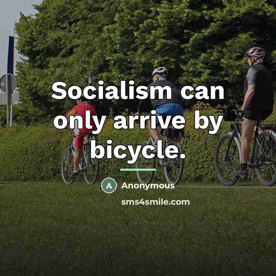 “Socialism can only arrive by bicycle.…” quote by Jose Antonio Viera-Gallo