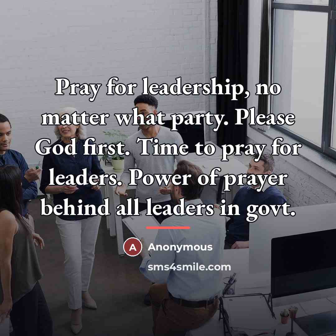 “Pray for leadership, no matter what party. Please God first.…” quote by Anonymous
