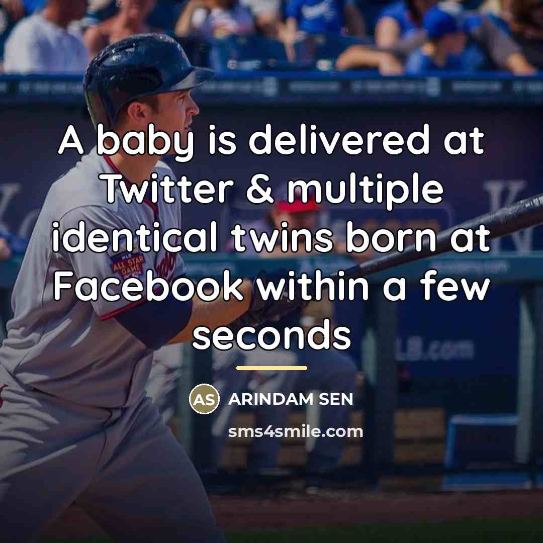 “A baby is delivered at Twitter & multiple identical twins…” quote by ARINDAM SEN
