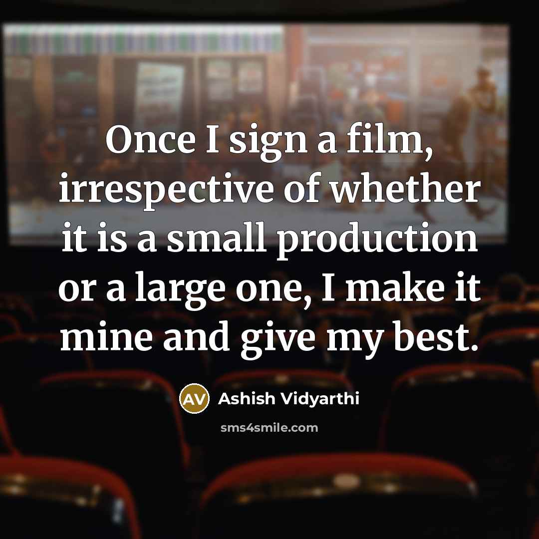 “Once I sign a film, irrespective of whether it is…” quote by Ashish Vidyarthi