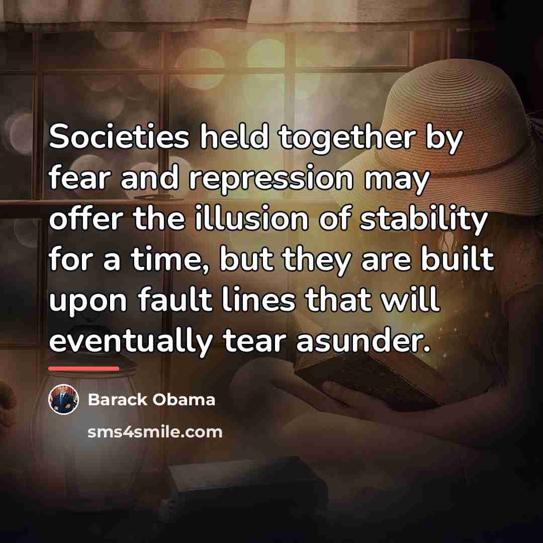 “Societies held together by fear and repression may offer the…” quote by Barack Obama