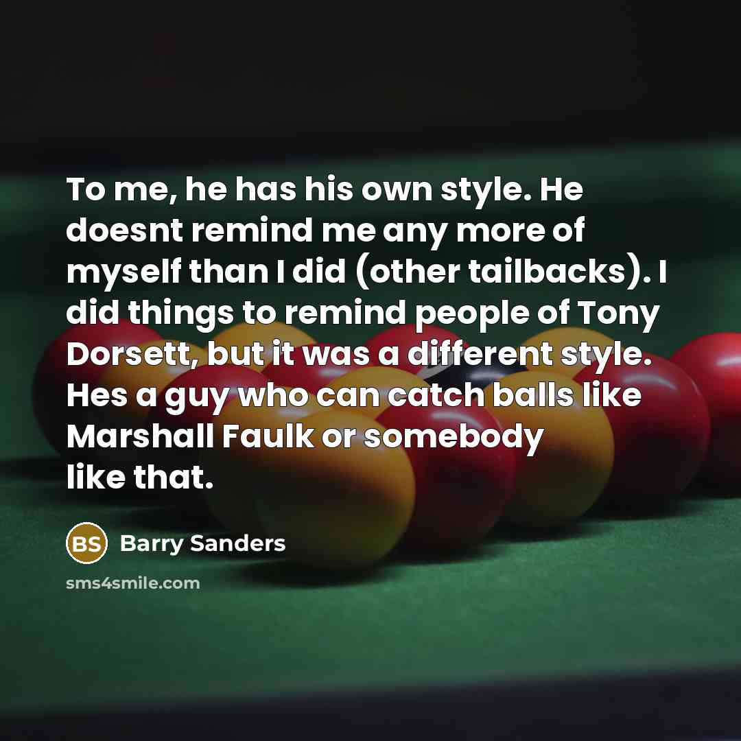 “To me, he has his own style. He doesnt remind…” quote by Barry Sanders