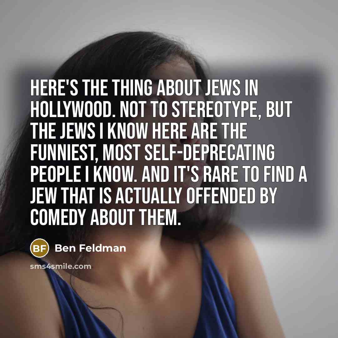 “Here's the thing about Jews in Hollywood. Not to stereotype,…” quote by Ben Feldman
