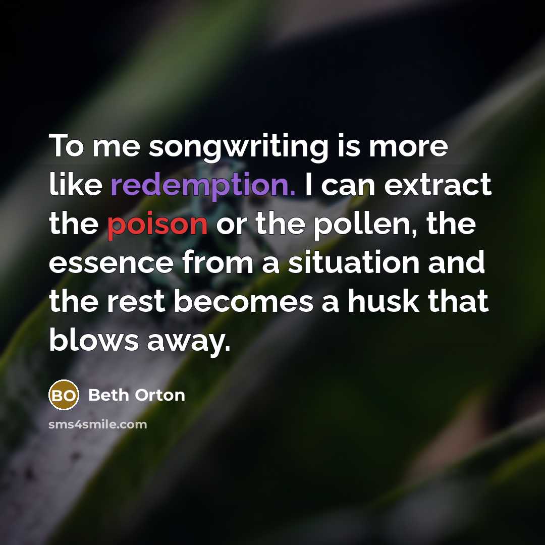 “To me songwriting is more like redemption. I can extract…” quote by Beth Orton