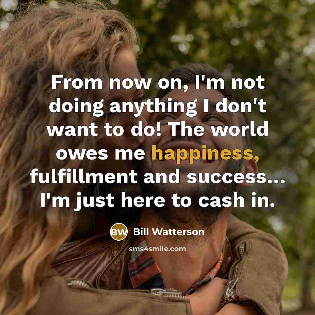 “From now on, I'm not doing anything I don't want…” quote by Bill Watterson