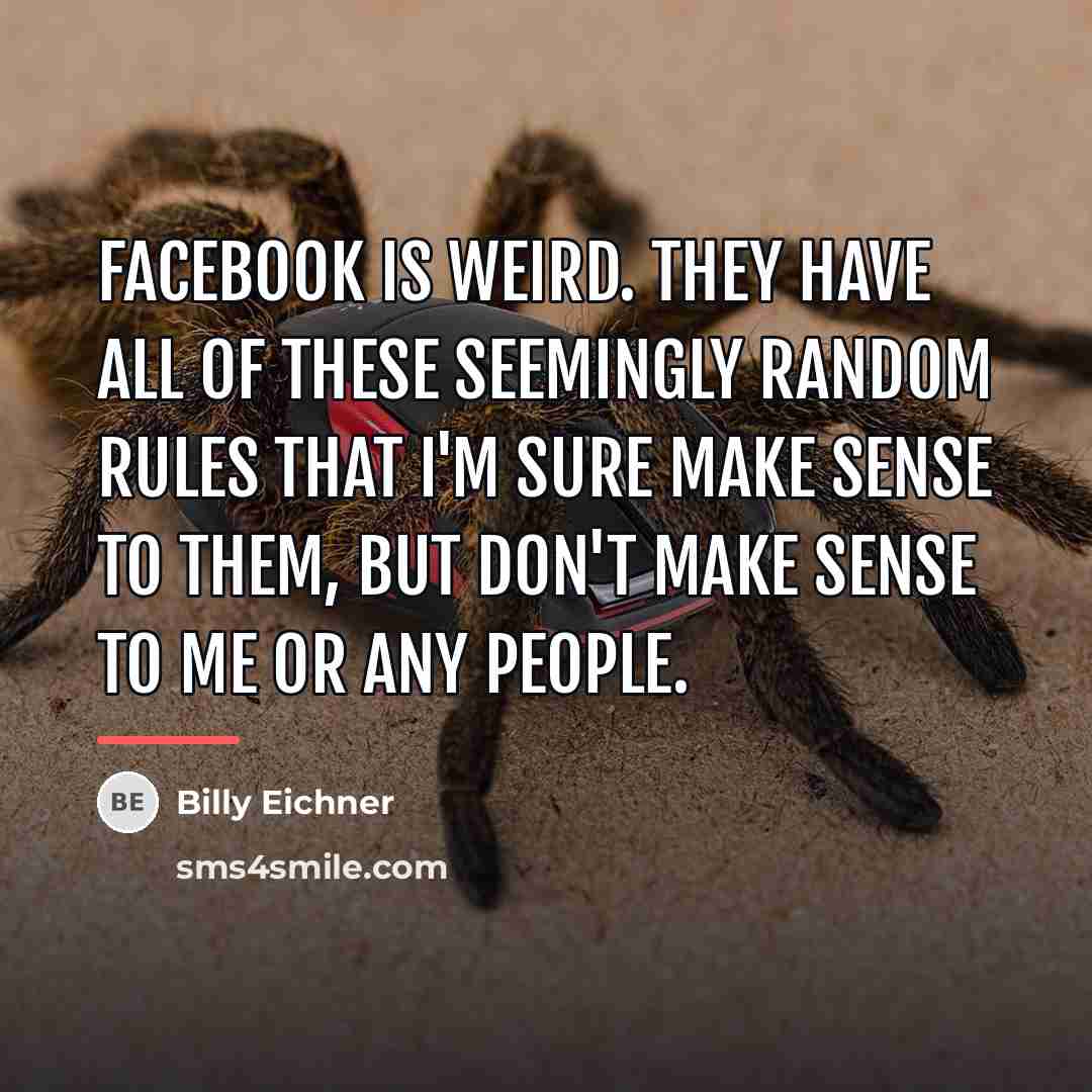 “Facebook is weird. They have all of these seemingly random…” quote by Billy Eichner