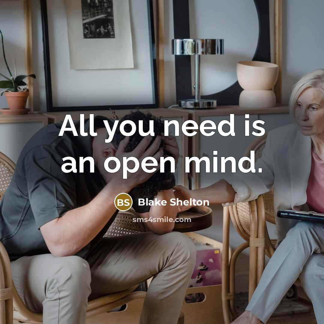 “All you need is an open mind.” quote by Blake Shelton