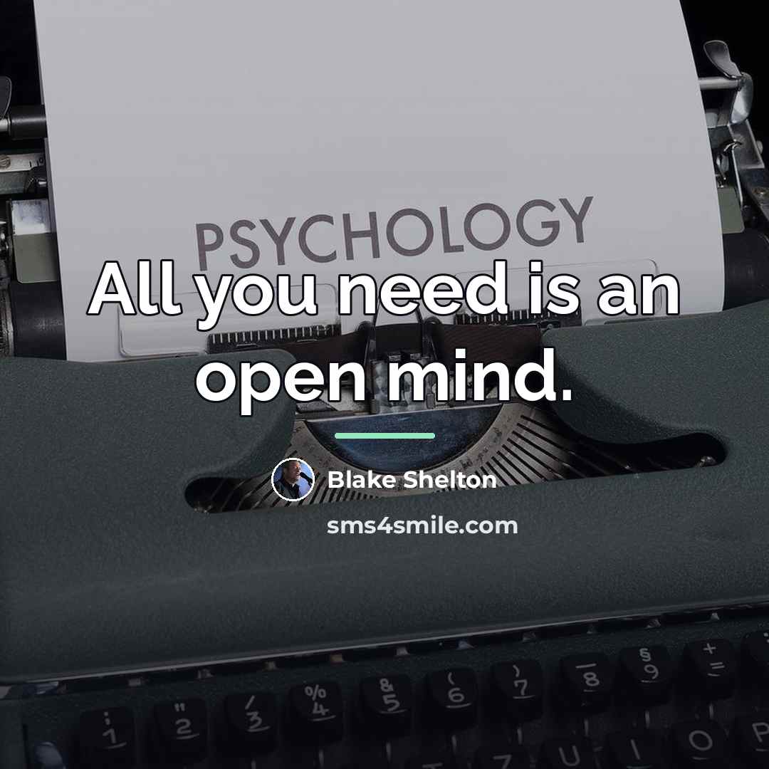 “All you need is an open mind.…” quote by Blake Shelton