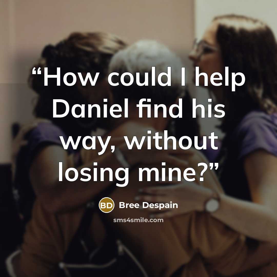 “How could I help Daniel find his way, without losing mine?” quote by Bree Despain