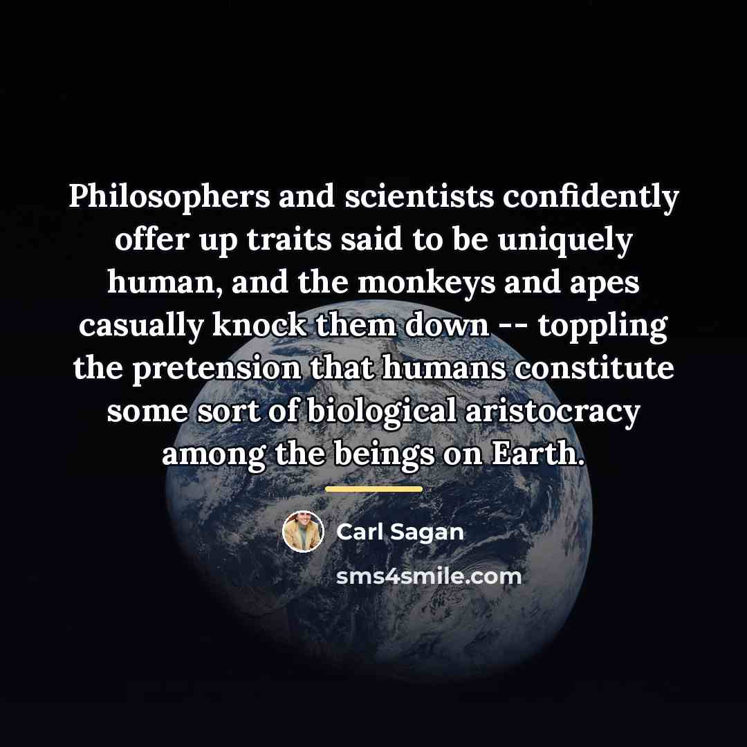 “Philosophers and scientists confidently offer up traits said to be…” quote by Carl Sagan