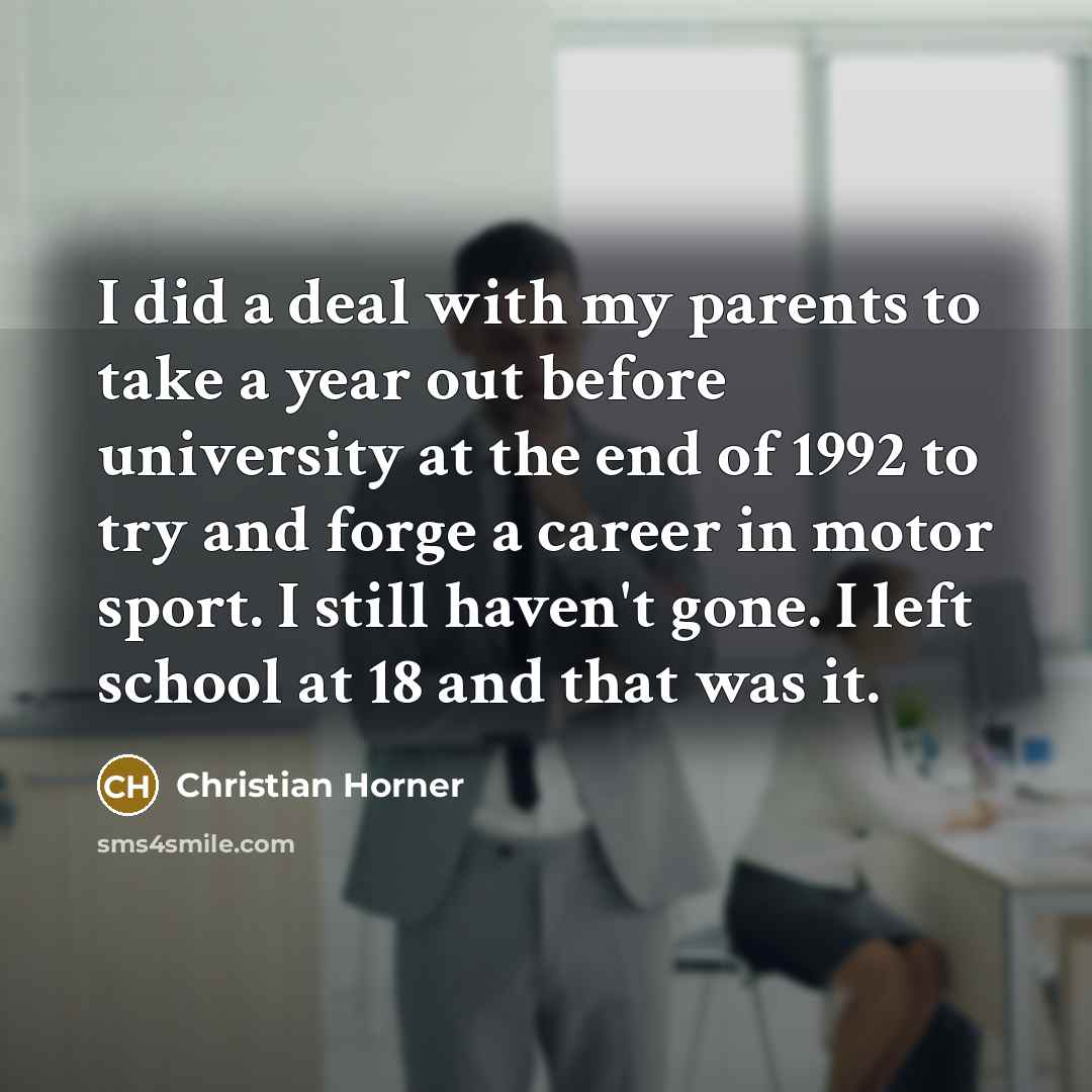 “I did a deal with my parents to take a…” quote by Christian Horner