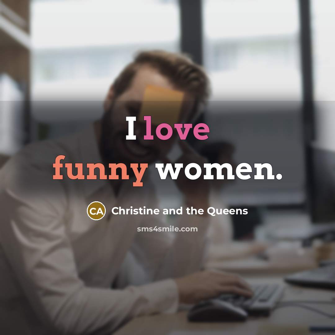 “I love funny women.…” quote by Christine and the Queens