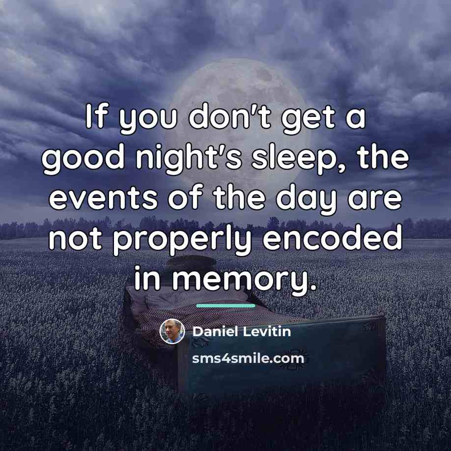 “If you don't get a good night's sleep, the events…” quote by Daniel Levitin