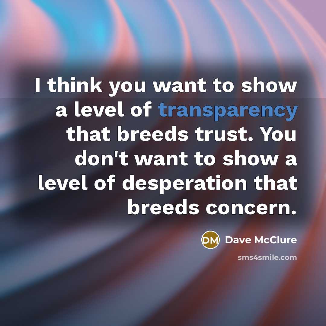 “I think you want to show a level of transparency…” quote by Dave McClure