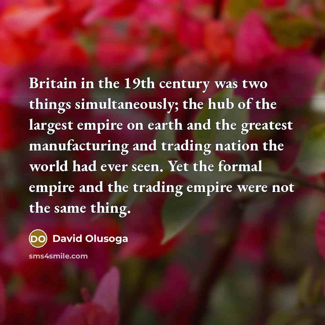 “Britain in the 19th century was two things simultaneously; the…” quote by David Olusoga