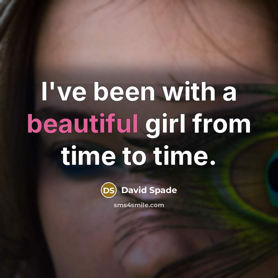“I've been with a beautiful girl from time to time.…” quote by David Spade