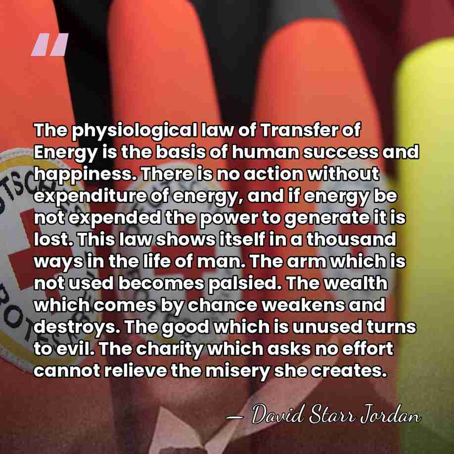 The physiological law of Transfer of Energy is the basis of human&hellip; - David Starr Jordan