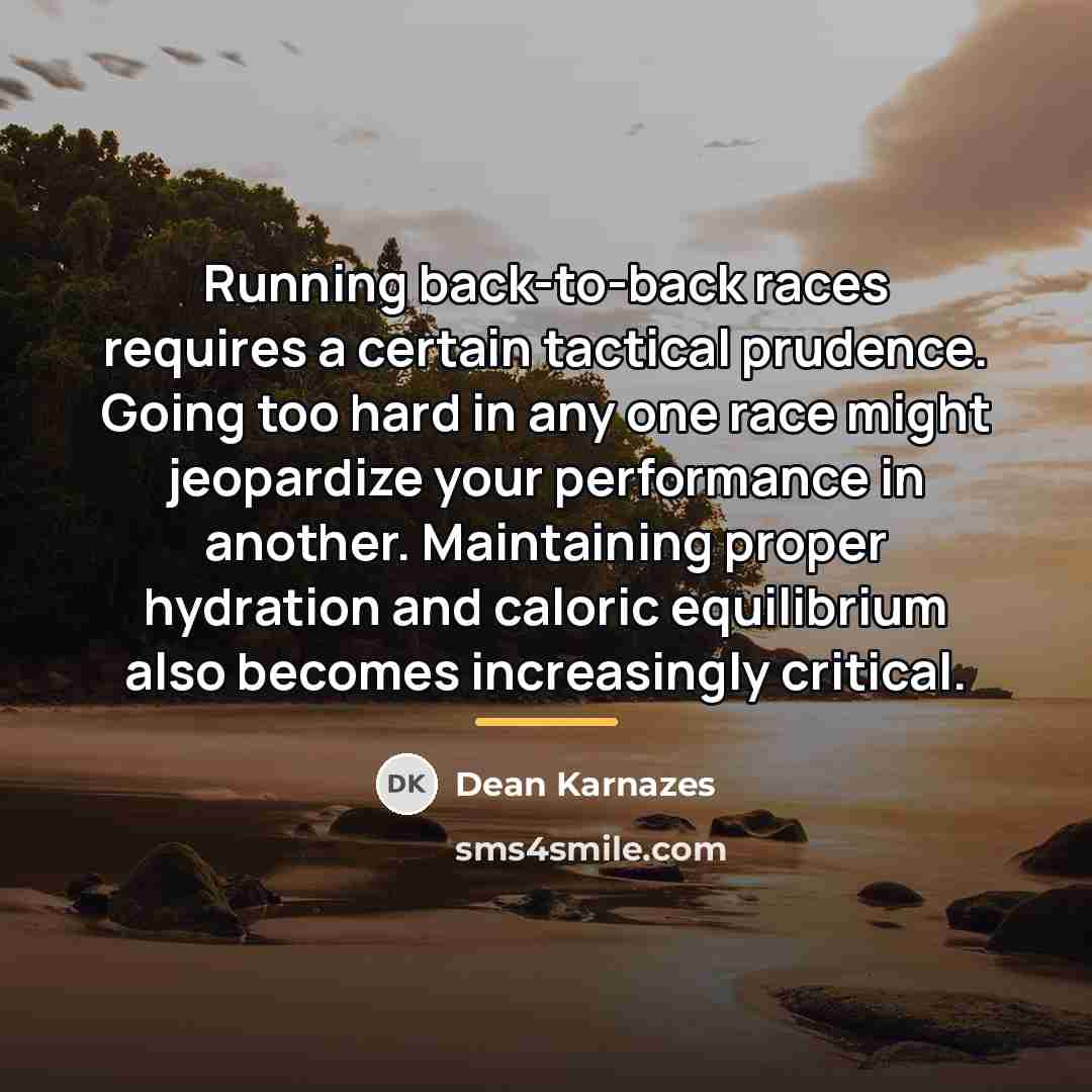 “Running back-to-back races requires a certain tactical prudence. Going too…” quote by Dean Karnazes