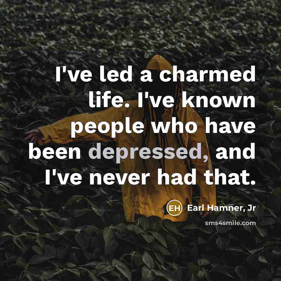 “I've led a charmed life. I've known people who have…” quote by Earl Hamner, Jr