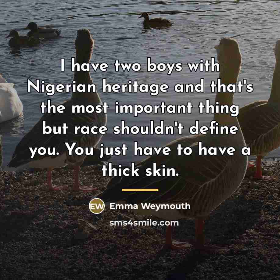 “I have two boys with Nigerian heritage and that's the…” quote by Emma Weymouth