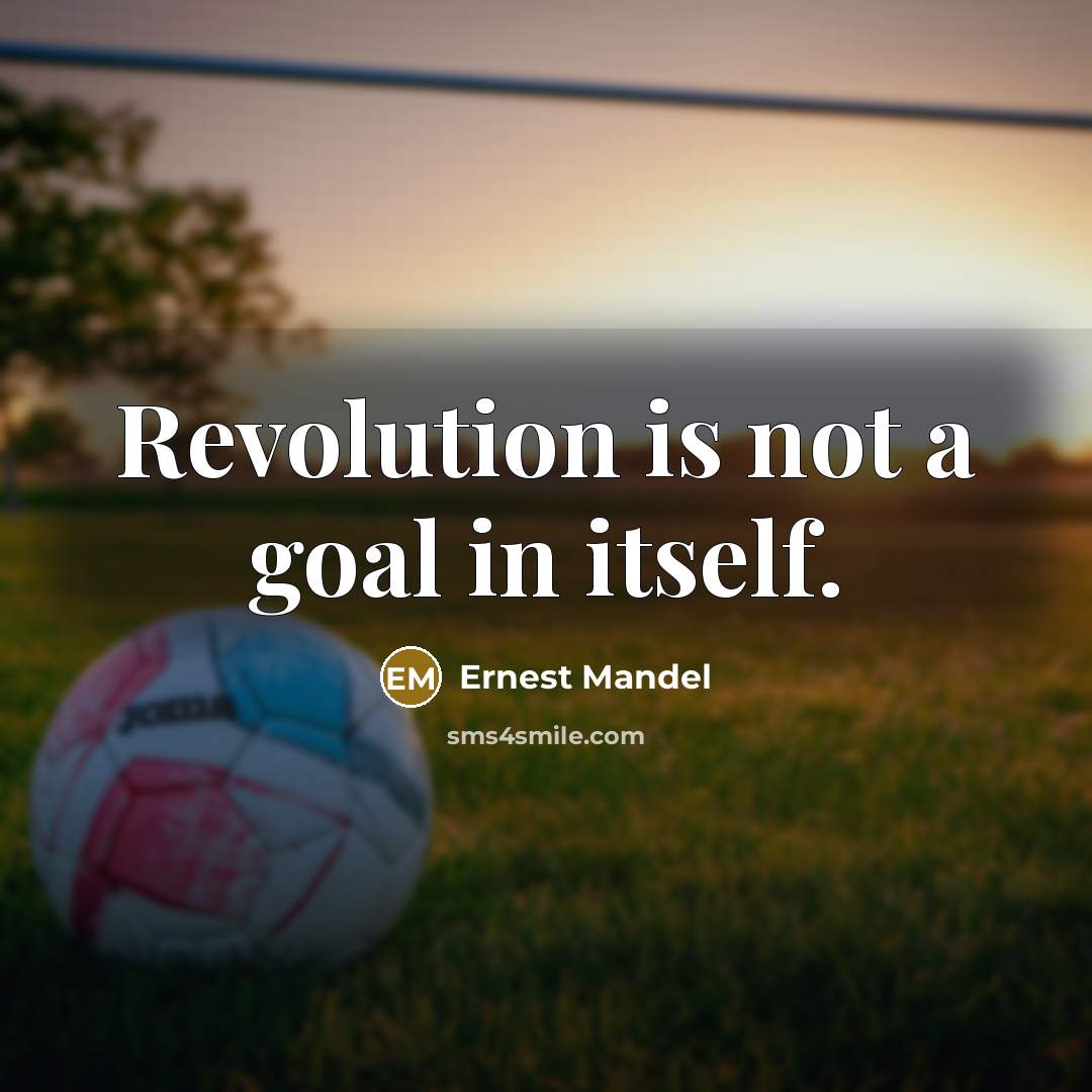 “Revolution is not a goal in itself.…” quote by Ernest Mandel