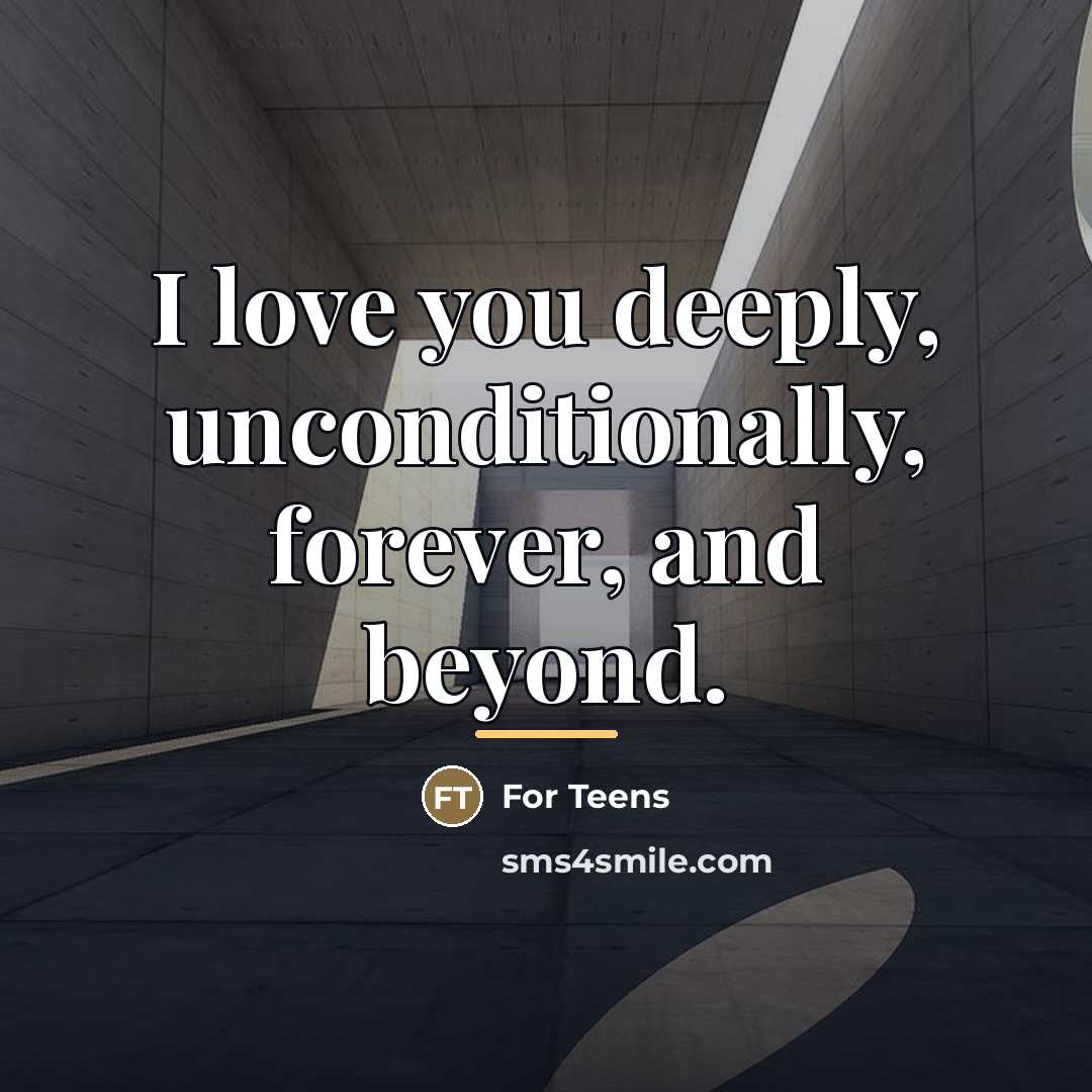 “I love you deeply, unconditionally, forever, and beyond.…” quote by For Teens
