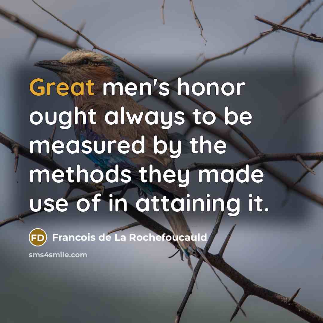 “Great men's honor ought always to be measured by the…” quote by Francois de La Rochefoucauld