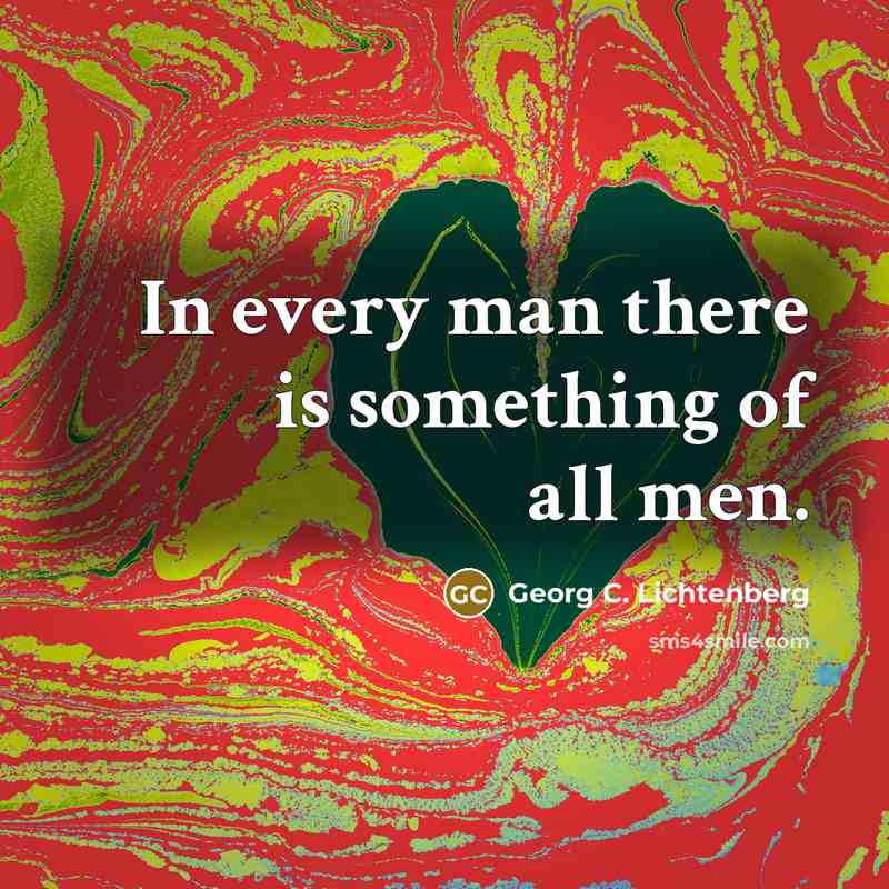 “In every man there is something of all men.…” quote by Georg C. Lichtenberg