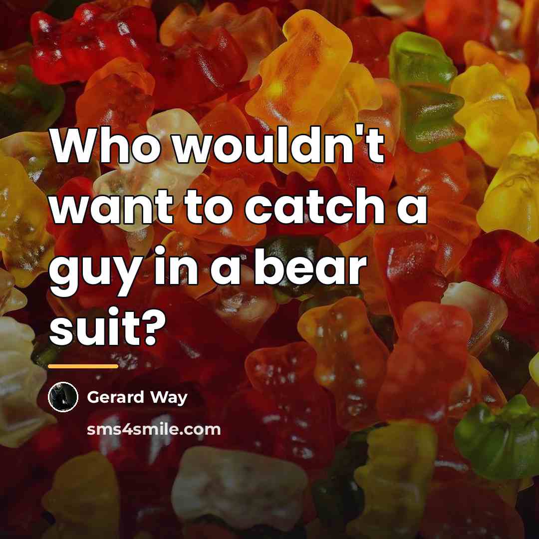 “Who wouldn't want to catch a guy in a bear…” quote by Gerard Way