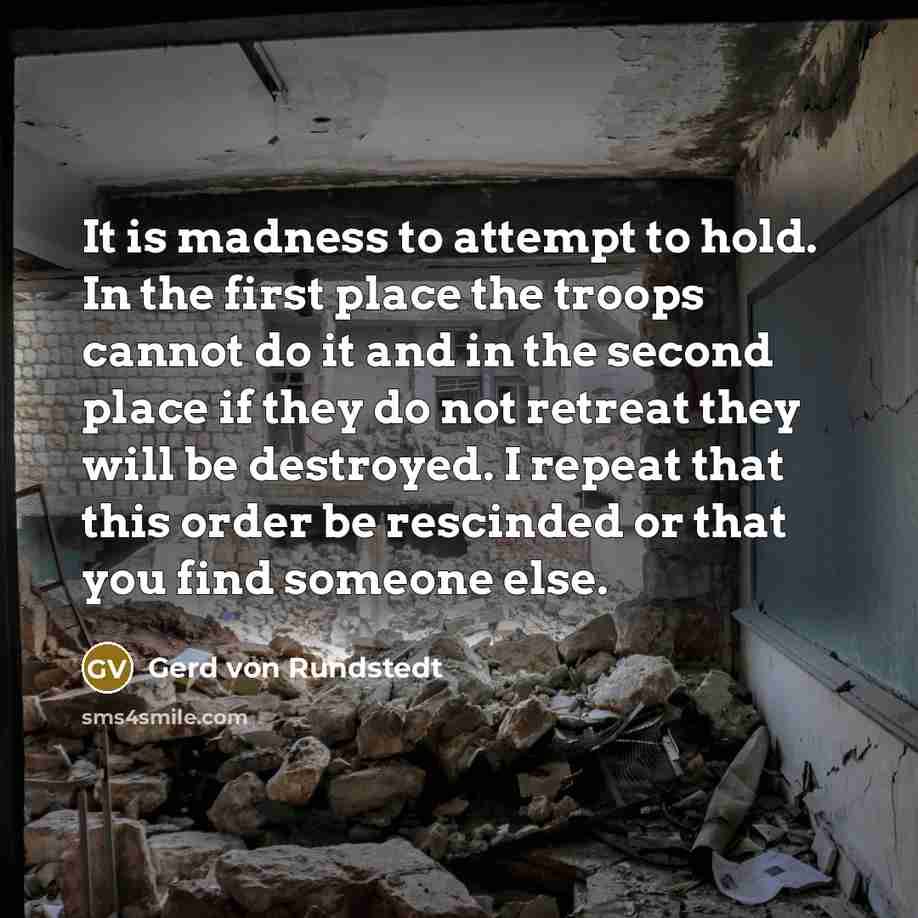 “It is madness to attempt to hold. In the first…” quote by Gerd von Rundstedt