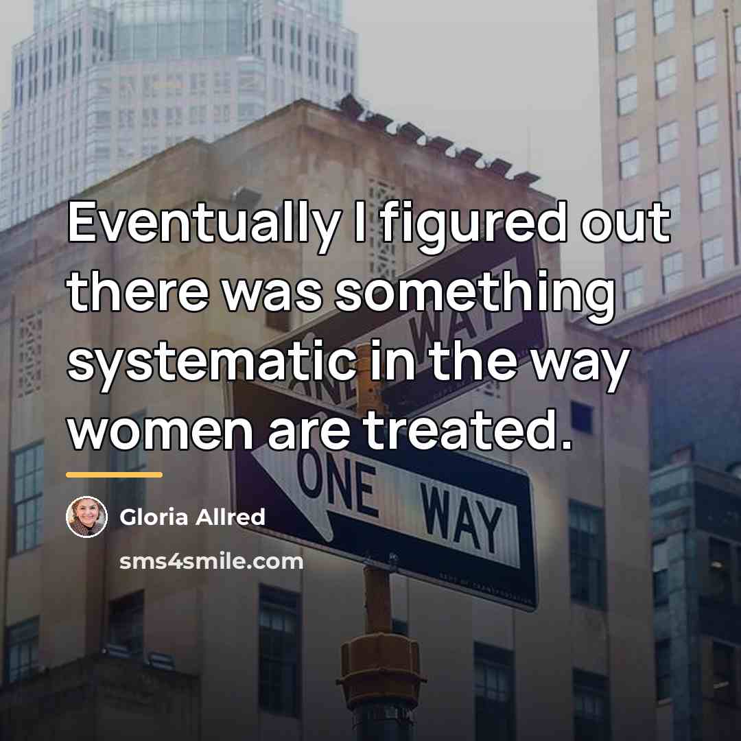 “Eventually I figured out there was something systematic in the…” quote by Gloria Allred