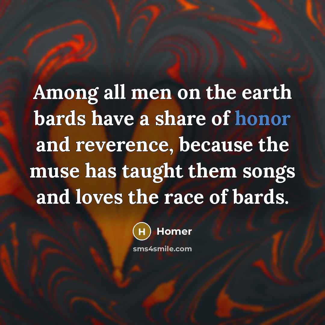 “Among all men on the earth bards have a share…” quote by Homer