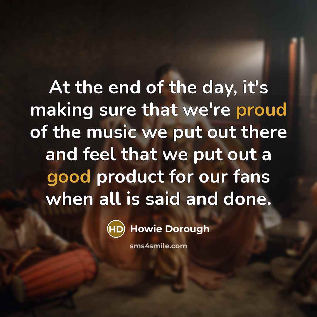 “At the end of the day, it's making sure that…” quote by Howie Dorough