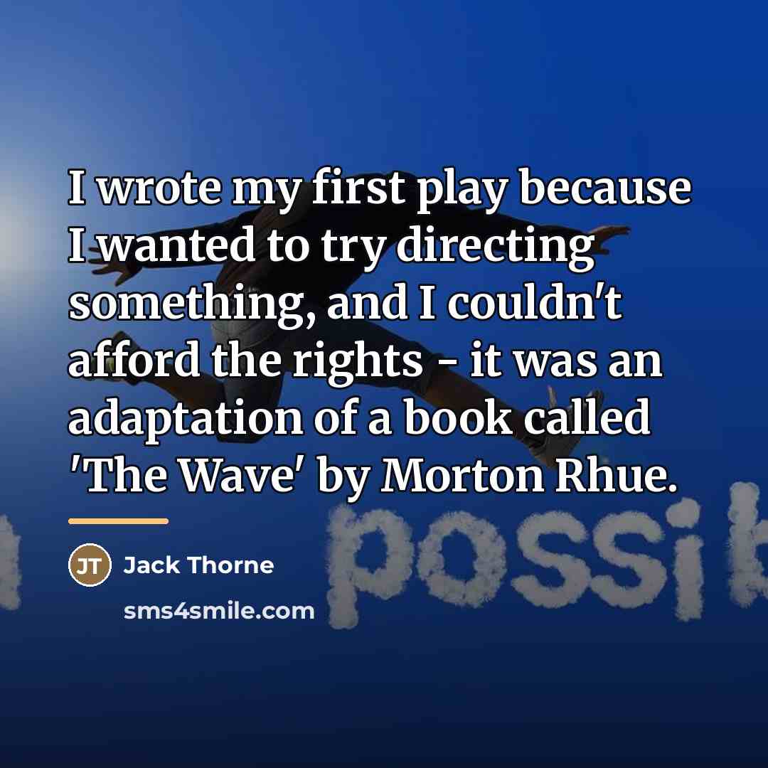 “I wrote my first play because I wanted to try…” quote by Jack Thorne