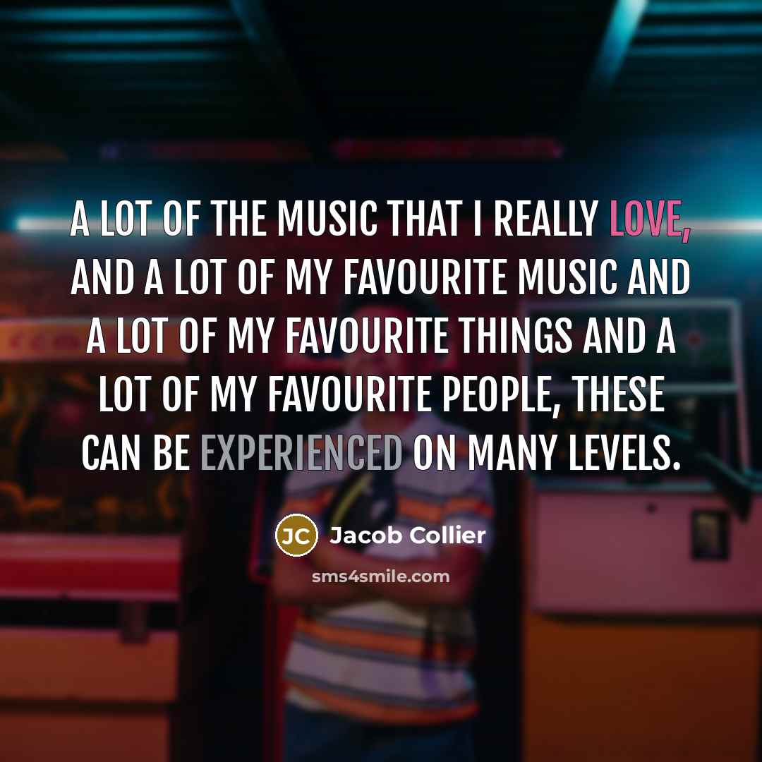 “A lot of the music that I really love, and…” quote by Jacob Collier