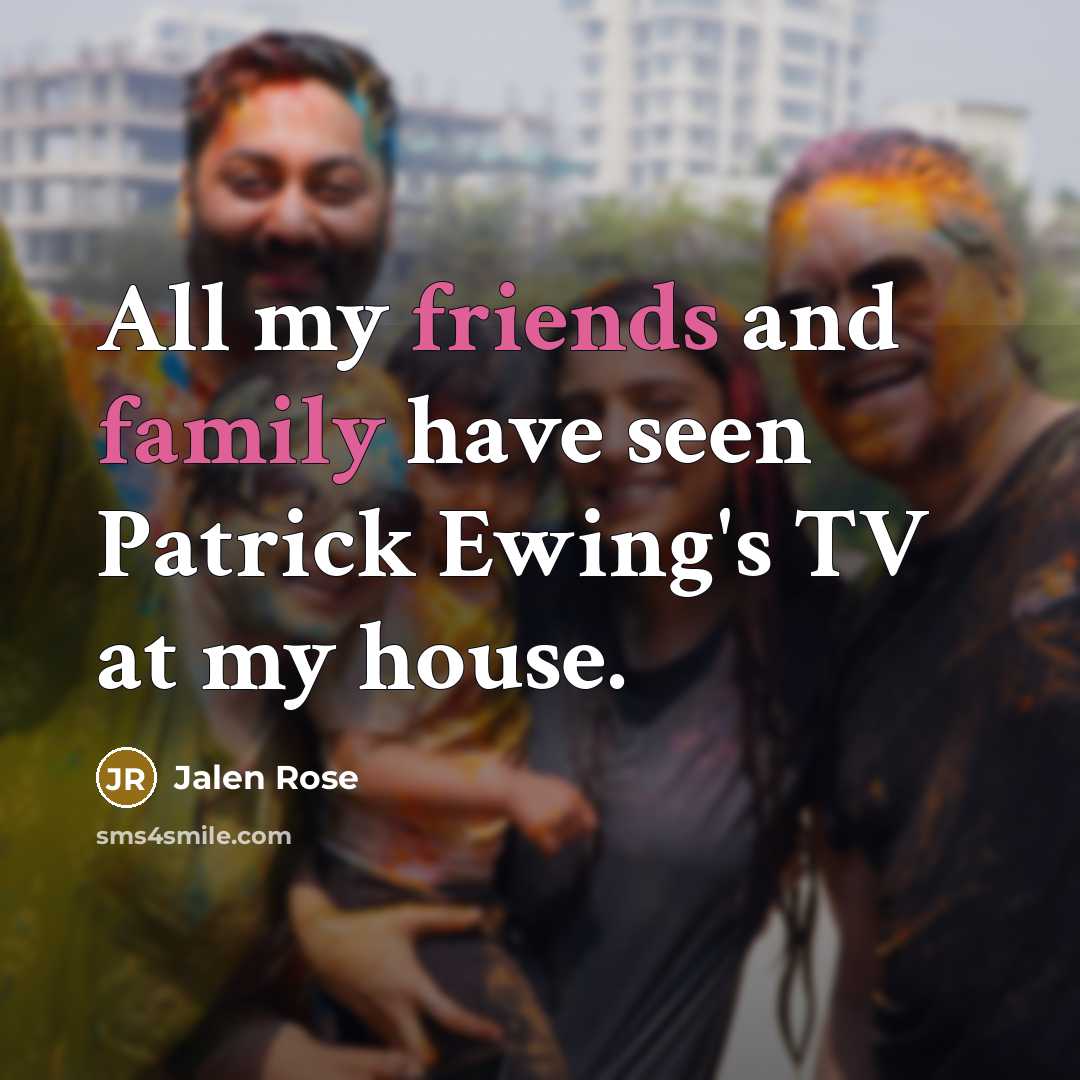“All my friends and family have seen Patrick Ewing's TV…” quote by Jalen Rose