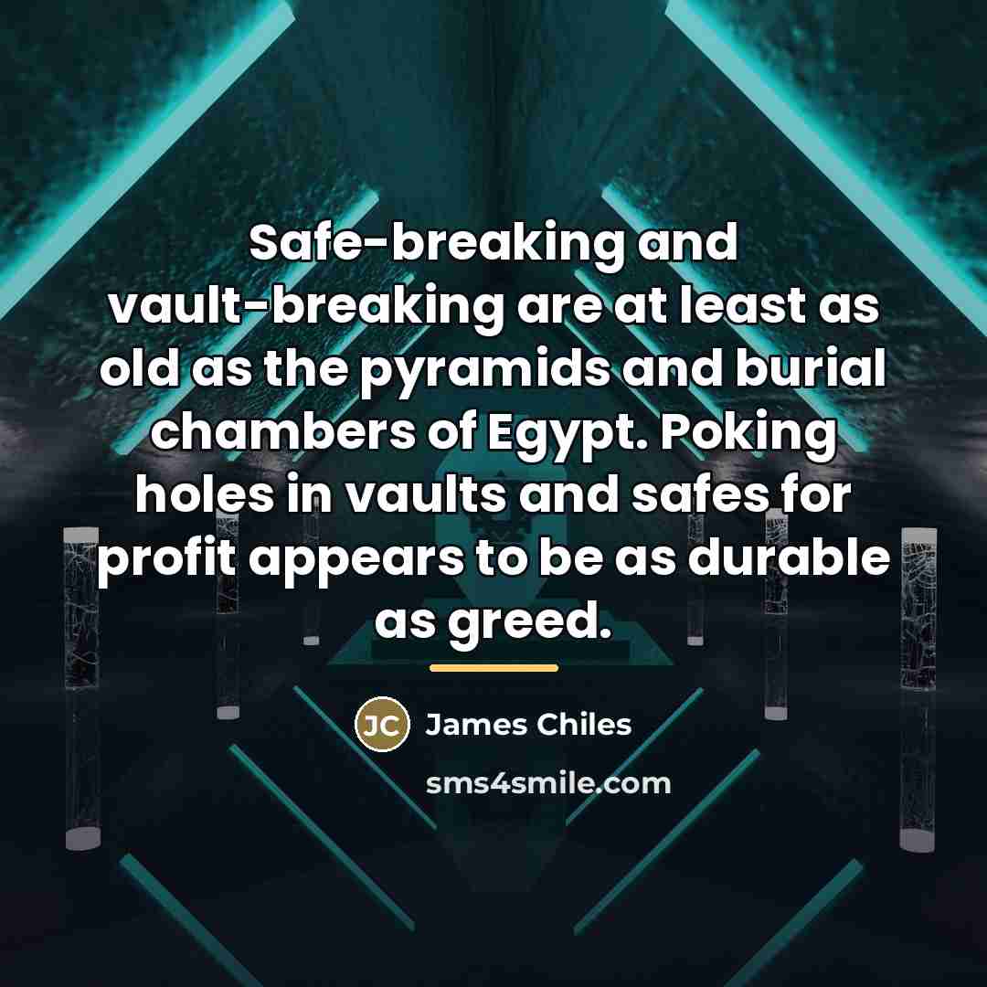 “Safe-breaking and vault-breaking are at least as old as the…” quote by James Chiles