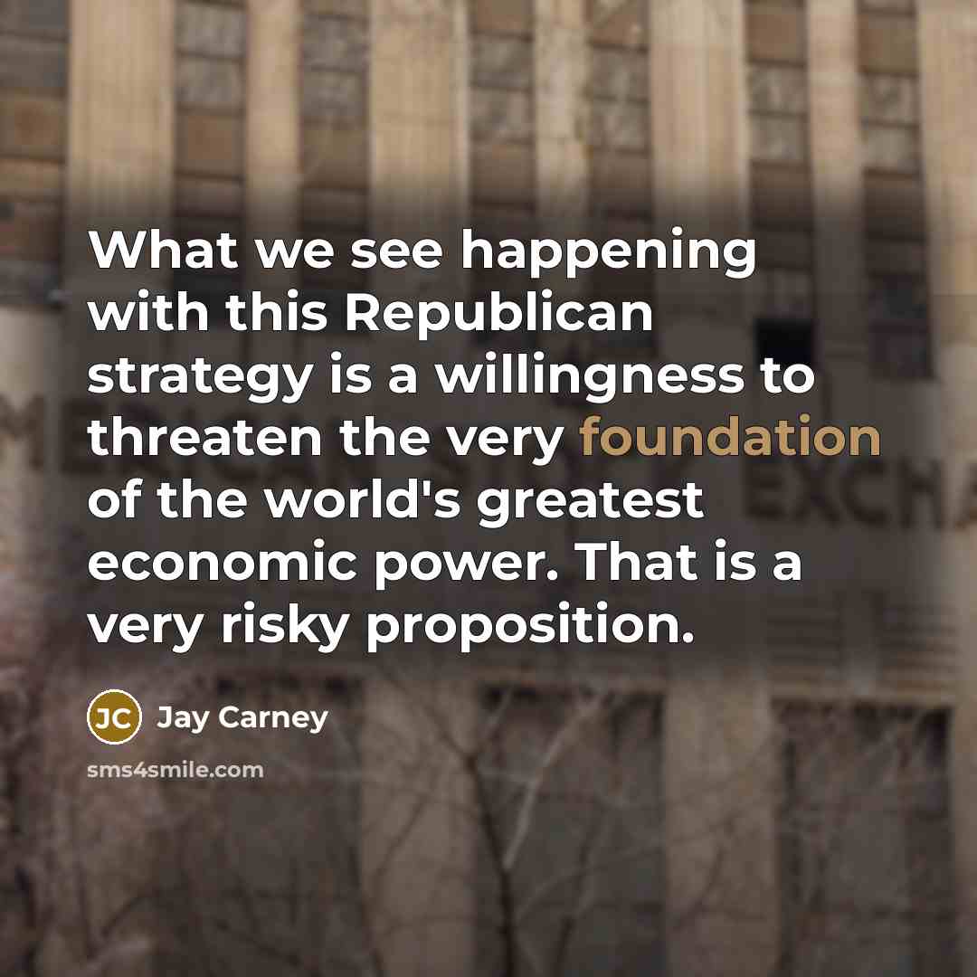 “What we see happening with this Republican strategy is a…” quote by Jay Carney