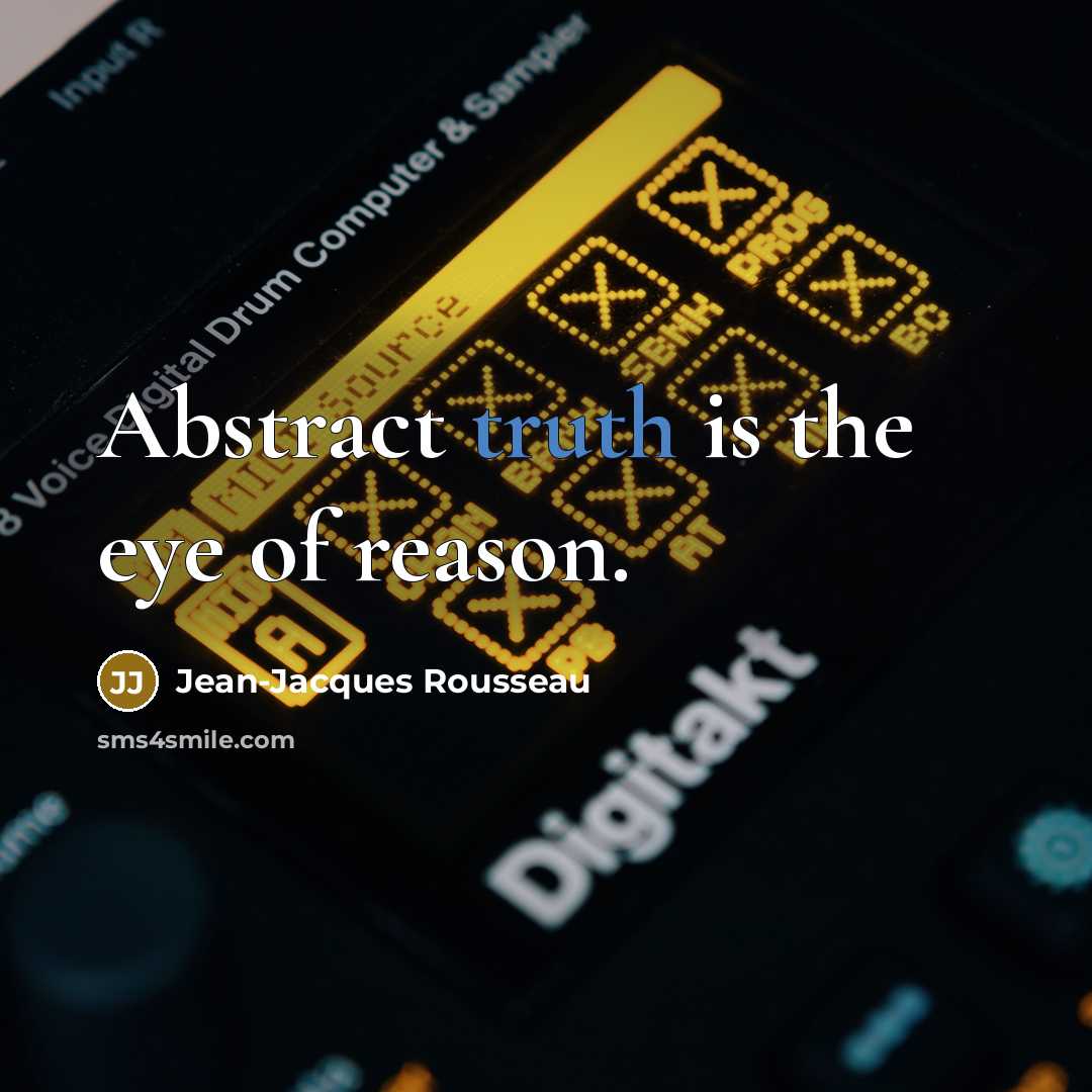 “Abstract truth is the eye of reason.…” quote by Jean-Jacques Rousseau