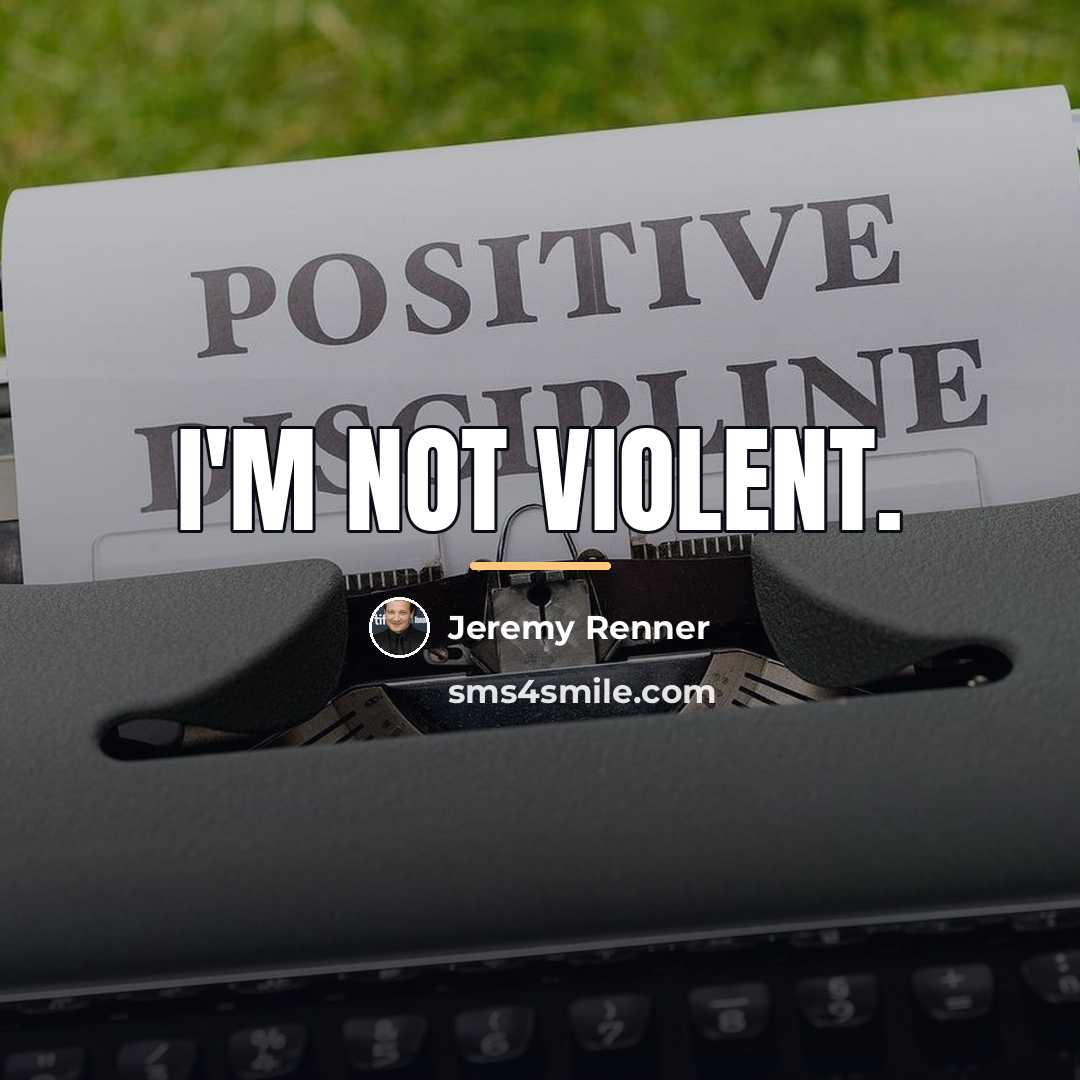 “I'm not violent.…” quote by Jeremy Renner